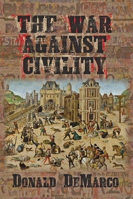 The War Against Civility by DeMarco, Donald