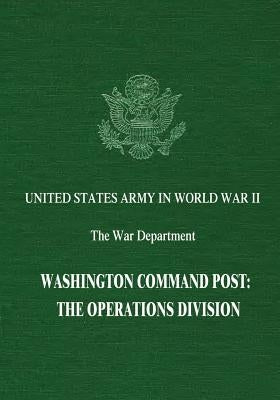 Washington Command Post: The Operations Division by Cline, Ray S.