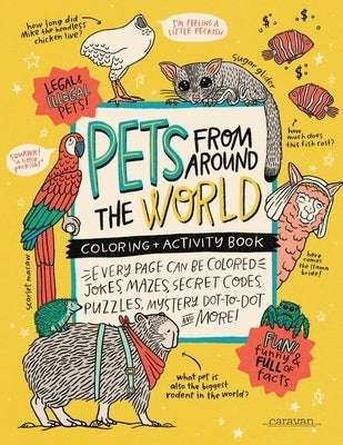 PETS from around the WORLD Coloring + Activity Book: Jokes, Mazes, Secret Codes, Puzzles, Mystery Dot-to-Dot & MORE! by Loveland, Alma