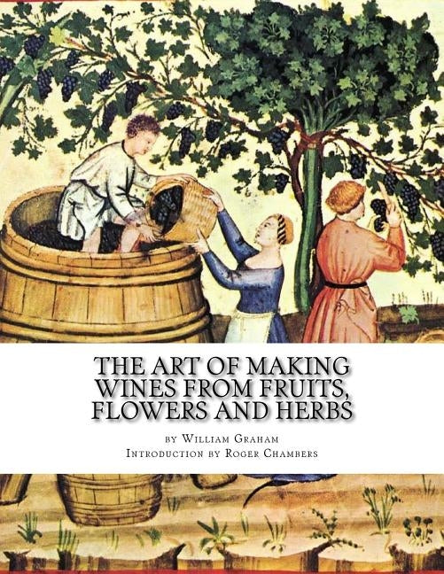 The Art of Making Wines From Fruits, Flowers and Herbs by Chambers, Roger