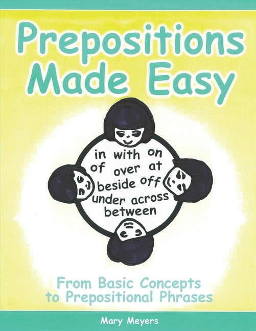 Prepositions Made Easy: From Basic Concepts to Prepositional Phrases by Meyers, Mary