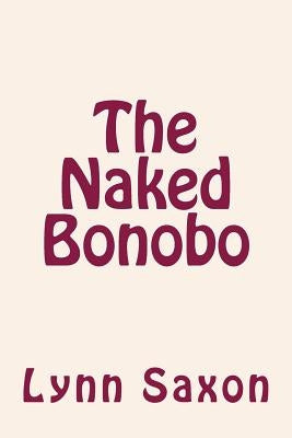 The Naked Bonobo by Saxon, Lynn