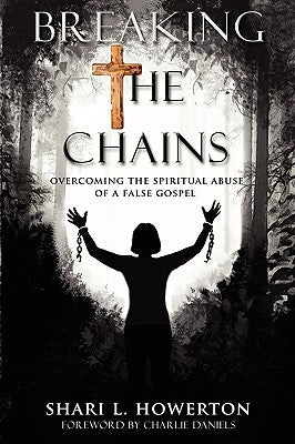 Breaking the Chains by Howerton, Shari L.