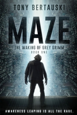 Maze: The Waking of Grey Grimm: A Science Fiction Thriller by Bertauski, Tony