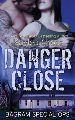 Danger Close by Cross, Kaylea