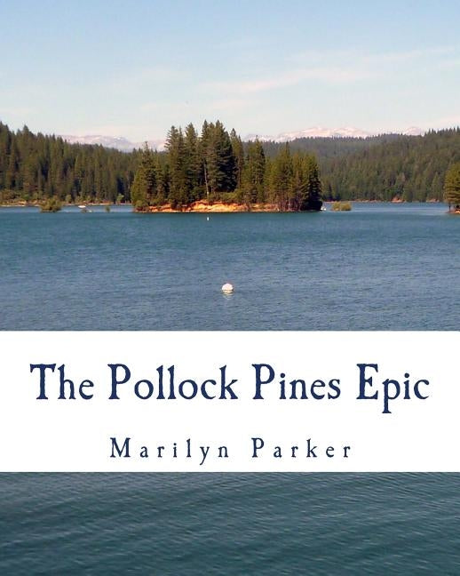 The Pollock Pines Epic by Parker, Marilyn