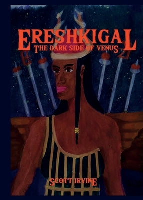 Ereshkigal: The Dark Side of Venus by Irvine, Scott