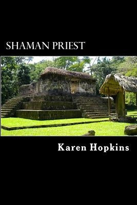 Shaman Priest: A Story of Guatemala by Hopkins, Karen