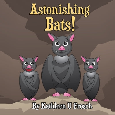 Astonishing Bats by Frosch, Kathleen Uptegraff