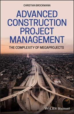 Advanced Construction Project Management: The Complexity of Megaprojects by Brockmann, Christian