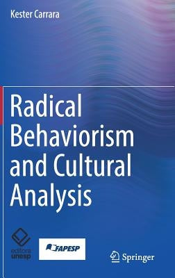 Radical Behaviorism and Cultural Analysis by Carrara, Kester