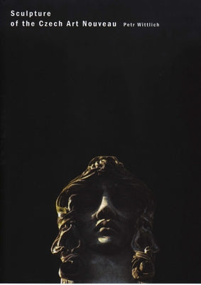 Sculpture of the Czech Art Nouveau by Wittlich, Petr