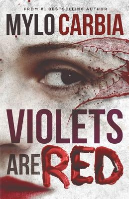 Violets Are Red: A Dark Thriller by Carbia, Mylo