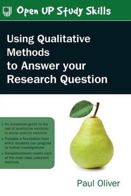 Using Qualitative Methods to Answer Your Research Question by Oliver, Paul