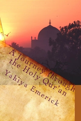 A Journey through the Holy Qur'an by Emerick, Yahiya
