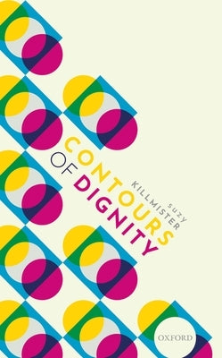 Contours of Dignity by Killmister, Suzanne