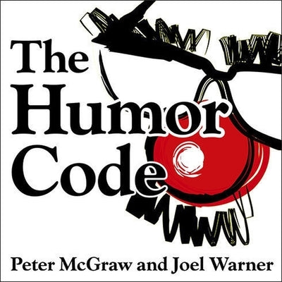 The Humor Code: A Global Search for What Makes Things Funny by McGraw, Peter