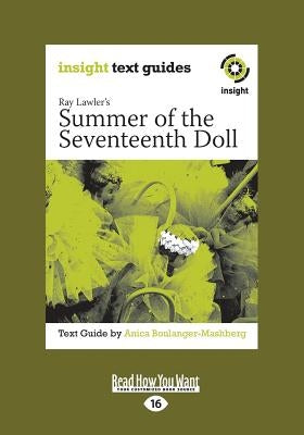 Summer of the Seventeenth Doll: Insight Text Guide (Large Print 16pt) by Boulanger-Mashberg, Anica