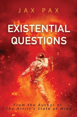 Existential Questions by Pax, Jax