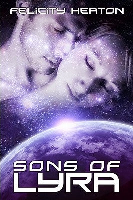Sons of Lyra: Science Fiction Romance Anthology by Heaton, Felicity