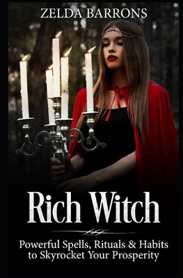 Rich Witch: Powerful Spells, Rituals and Habits to Skyrocket Your Prosperity by Jordan, Sarah Maccarelli