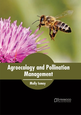 Agroecology and Pollination Management by Ismay, Molly