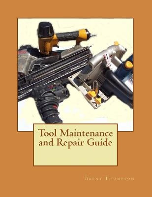 Tool Maintenance and Repair Guide by Gros, Kellie