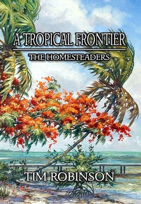 A Tropical Frontier: The Homesteaders by Robinson, Tim