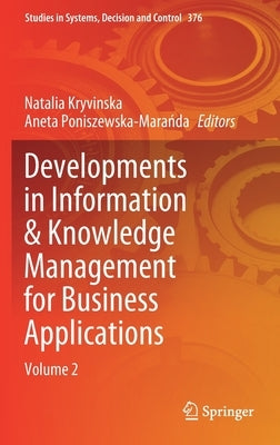 Developments in Information & Knowledge Management for Business Applications: Volume 2 by Kryvinska, Natalia