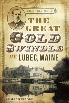 The Great Gold Swindle of Lubec, Maine by Pesha, Ron