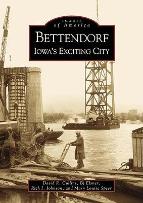 Bettendorf: Iowa's Exciting City by Collins, David R.