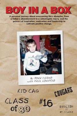 Boy In A Box: A personal journey about overcoming life's obstacles, from a father's abandonment to a catastrophic injury, and the po by Lonardo, Paul