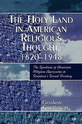 The Holy Land in American Religious Thought, 1620-1948 by Greenberg, Gershon