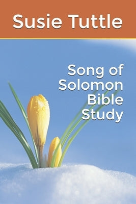 Song of Solomon Bible Study by Tuttle, Susie