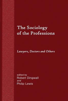 The Sociology of the Professions: Lawyers, Doctors and Others by Lewis, Philip
