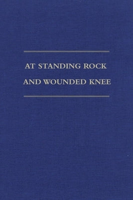 At Standing Rock and Wounded Knee: The Journals and Papers of Father Francis M. Craft, 1888-1890 by Craft, Francis M.
