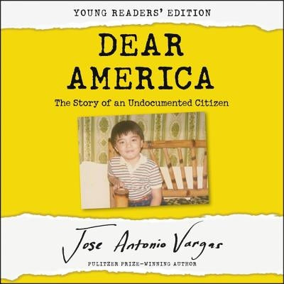 Dear America: The Story of an Undocumented Citizen by Vargas, Jose Antonio