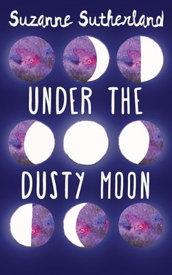 Under the Dusty Moon by Sutherland, Suzanne