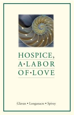 Hospice, a Labor of Love by Glavan, Denise