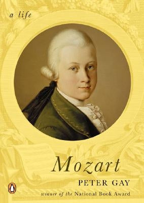 Mozart: A Life by Gay, Peter