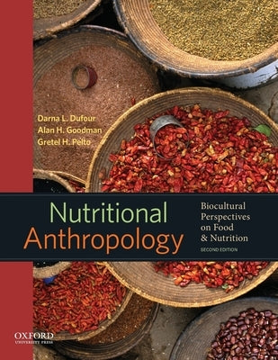 Nutritional Anthropology: Biocultural Perspectives on Food and Nutrition by Dufour, Darna L.