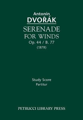 Serenade for Winds, Op.44 / B.77: Study score by Dvorak, Antonin