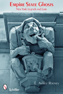 Empire State Ghosts: New York Legends and Lore by Rooney, E. Ashley