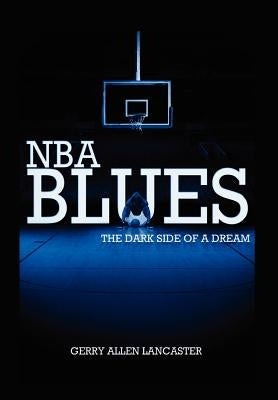 NBA BLUES The Dark Side Of A Dream by Lancaster, Gerry Allen