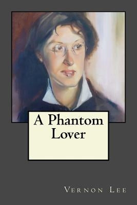 A Phantom Lover by Gouveia, Andrea