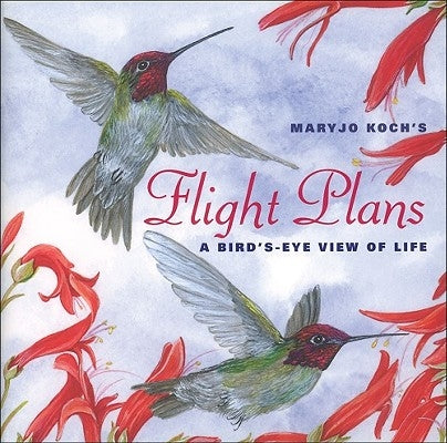 Flight Plans: A Bird's-Eye View of Life by Koch, Maryjo