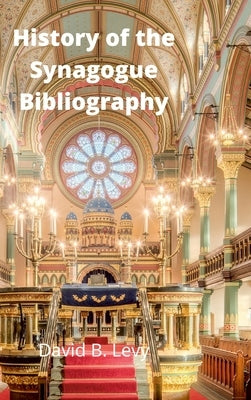 History of the Synagogue Bibliography by Levy, David B.