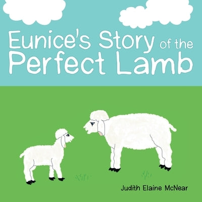 Eunice's Story of the Perfect Lamb by McNear, Judith Elaine