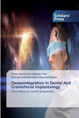 Osseointegration In Dental And Craniofacial Implantology by Koralakunte Ravi, Pavan Kumar
