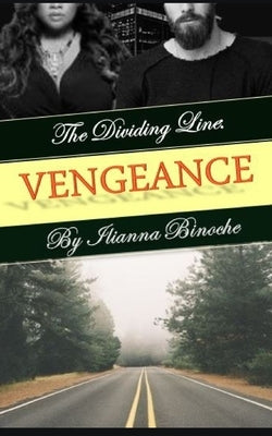The Dividing Line: Vengeance by Binoche, Ilianna